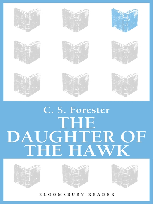 Title details for The Daughter of the Hawk by C. S. Forester - Available